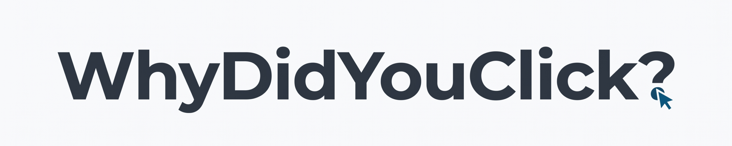 Why Did You Click